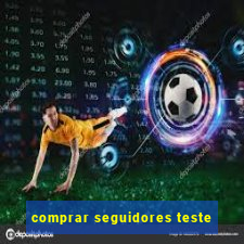 comprar seguidores teste